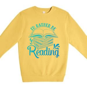 Id Rather Be Reading Book Lover Pile Of Books Gift Premium Crewneck Sweatshirt