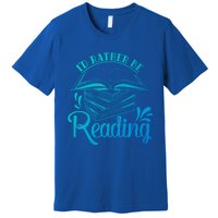 Id Rather Be Reading Book Lover Pile Of Books Gift Premium T-Shirt