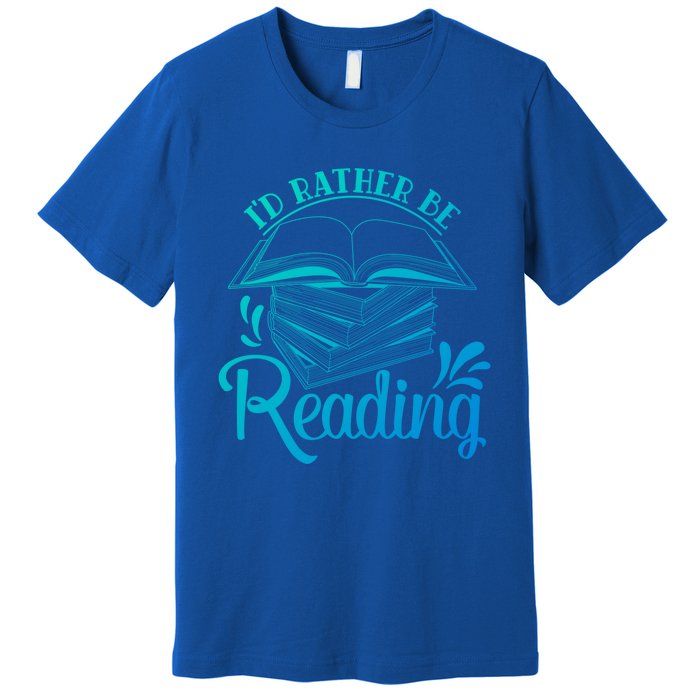 Id Rather Be Reading Book Lover Pile Of Books Gift Premium T-Shirt