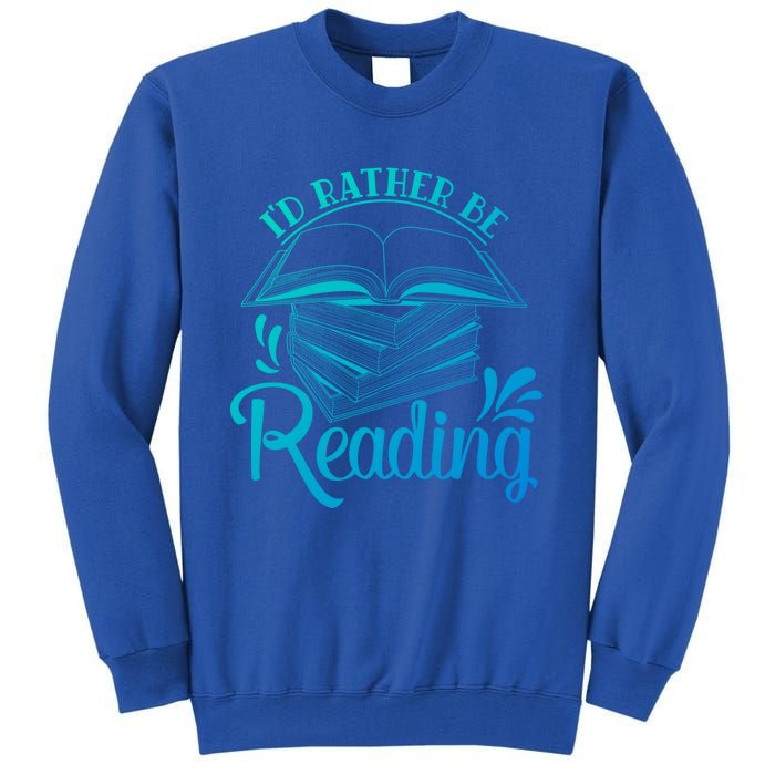 Id Rather Be Reading Book Lover Pile Of Books Gift Tall Sweatshirt