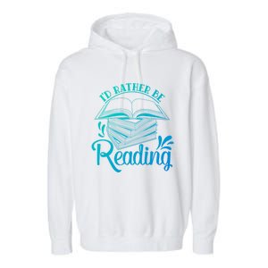 Id Rather Be Reading Book Lover Pile Of Books Gift Garment-Dyed Fleece Hoodie