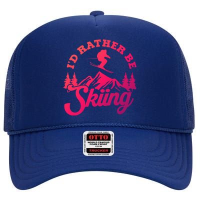 Id Rather Be Skiing Ski Skier Mountain Gift High Crown Mesh Back Trucker Hat