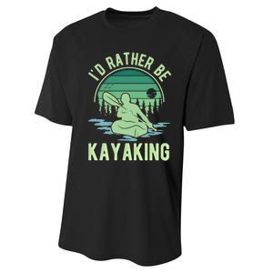 ID Rather Be Kayaking Kayak Kayaker Gift Performance Sprint T-Shirt