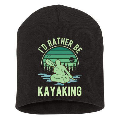 ID Rather Be Kayaking Kayak Kayaker Gift Short Acrylic Beanie