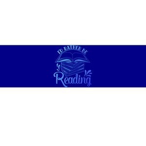 Id Rather Be Reading Book Lover Pile Of Books Gift Bumper Sticker