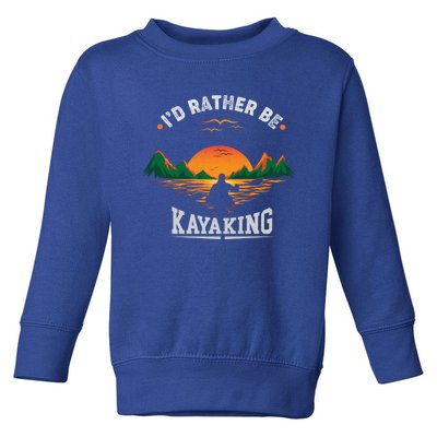 ID Rather Be Kayaking Mountain Water Outdoor Fan Gift Cool Gift Toddler Sweatshirt