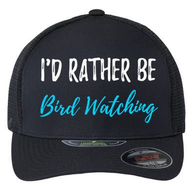 I'd Rather Be Bird Watching Funny Bird Watcher Gift Flexfit Unipanel Trucker Cap