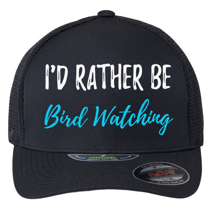 I'd Rather Be Bird Watching Funny Bird Watcher Gift Flexfit Unipanel Trucker Cap