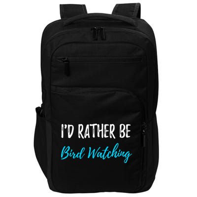 I'd Rather Be Bird Watching Funny Bird Watcher Gift Impact Tech Backpack