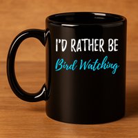 I'd Rather Be Bird Watching Funny Bird Watcher Gift 11oz C Handle Ceramic Mug