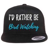I'd Rather Be Bird Watching Funny Bird Watcher Gift Flat Bill Trucker Hat