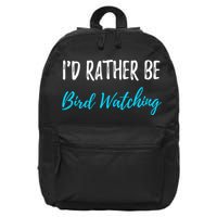 I'd Rather Be Bird Watching Funny Bird Watcher Gift 16 in Basic Backpack