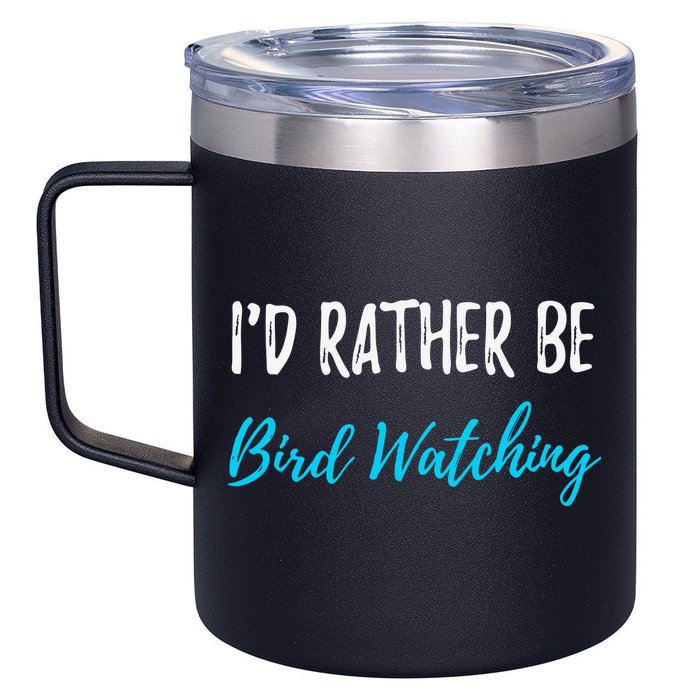 I'd Rather Be Bird Watching Funny Bird Watcher Gift 12oz Stainless Steel Coffee Mug