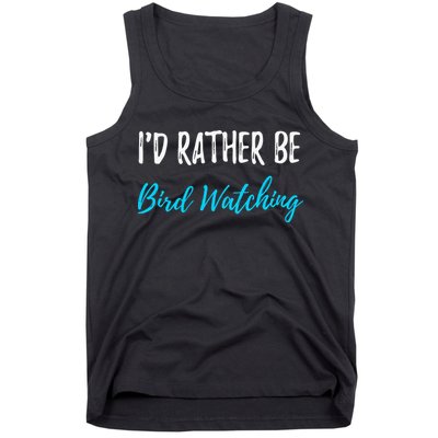I'd Rather Be Bird Watching Funny Bird Watcher Gift Tank Top