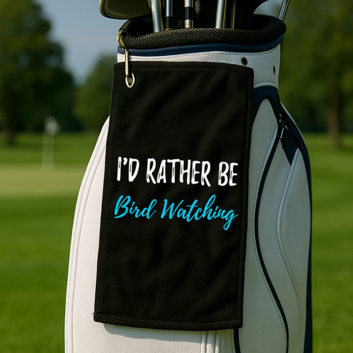 I'd Rather Be Bird Watching Funny Bird Watcher Gift Golf Towel
