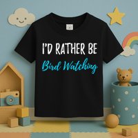 I'd Rather Be Bird Watching Funny Bird Watcher Gift Toddler T-Shirt