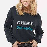 I'd Rather Be Bird Watching Funny Bird Watcher Gift Cropped Pullover Crew