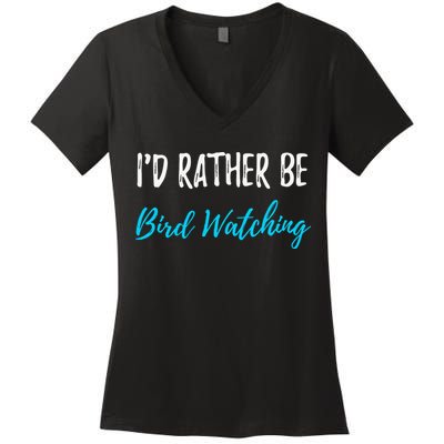 I'd Rather Be Bird Watching Funny Bird Watcher Gift Women's V-Neck T-Shirt