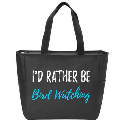 I'd Rather Be Bird Watching Funny Bird Watcher Gift Zip Tote Bag