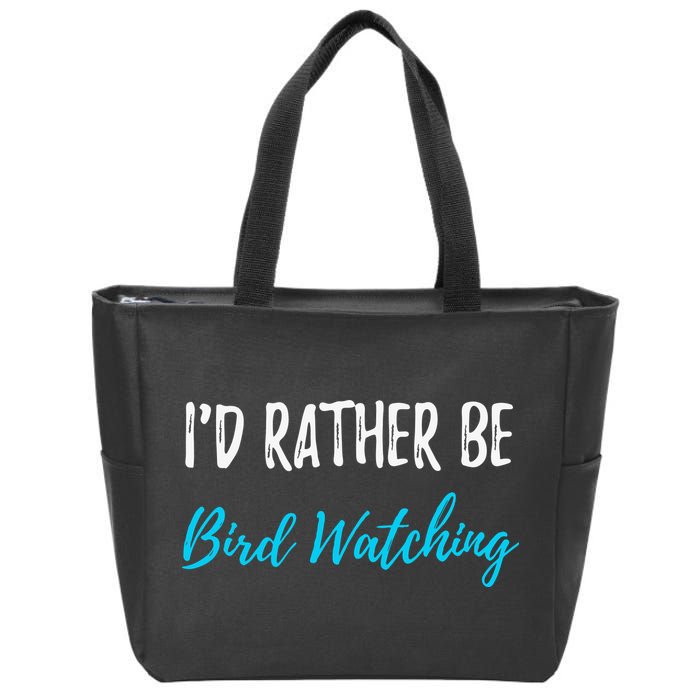 I'd Rather Be Bird Watching Funny Bird Watcher Gift Zip Tote Bag
