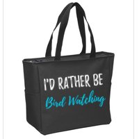 I'd Rather Be Bird Watching Funny Bird Watcher Gift Zip Tote Bag