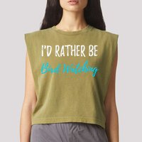 I'd Rather Be Bird Watching Funny Bird Watcher Gift Garment-Dyed Women's Muscle Tee