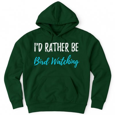 I'd Rather Be Bird Watching Funny Bird Watcher Gift Hoodie