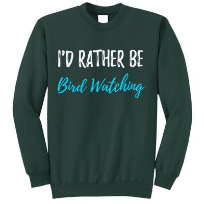 I'd Rather Be Bird Watching Funny Bird Watcher Gift Sweatshirt