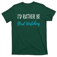 I'd Rather Be Bird Watching Funny Bird Watcher Gift T-Shirt