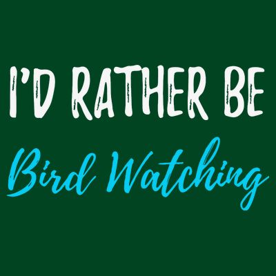 I'd Rather Be Bird Watching Funny Bird Watcher Gift T-Shirt