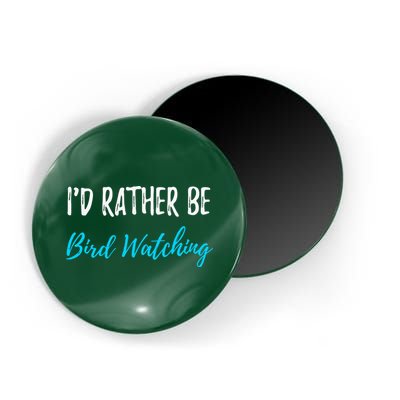 I'd Rather Be Bird Watching Funny Bird Watcher Gift Magnet