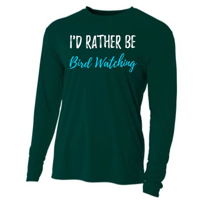 I'd Rather Be Bird Watching Funny Bird Watcher Gift Cooling Performance Long Sleeve Crew