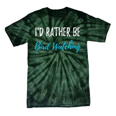 I'd Rather Be Bird Watching Funny Bird Watcher Gift Tie-Dye T-Shirt