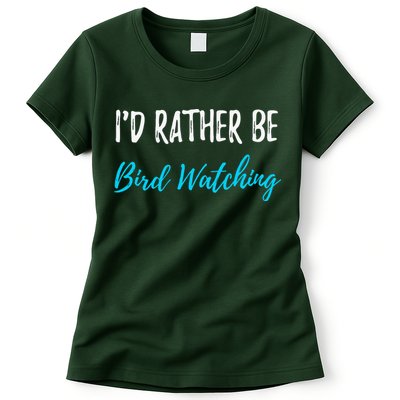 I'd Rather Be Bird Watching Funny Bird Watcher Gift Womens T-Shirt