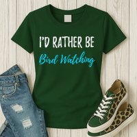 I'd Rather Be Bird Watching Funny Bird Watcher Gift Womens T-Shirt