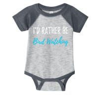 I'd Rather Be Bird Watching Funny Bird Watcher Gift Infant Baby Jersey Bodysuit