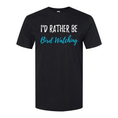 I'd Rather Be Bird Watching Funny Bird Watcher Gift Softstyle® CVC T-Shirt