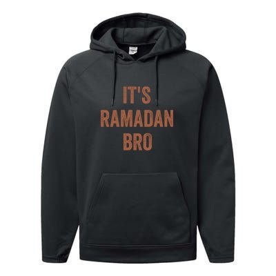 Its Ramadan Bro Gift Ramadan Mubarak Performance Fleece Hoodie