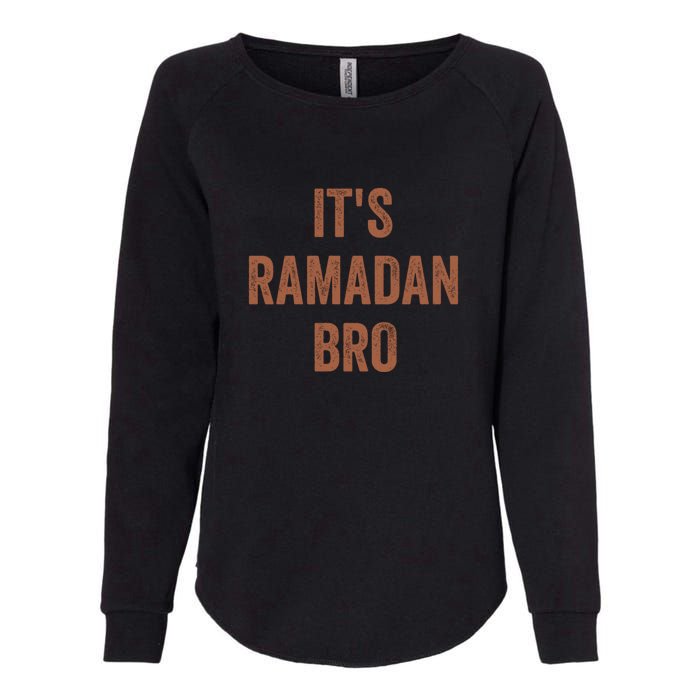 Its Ramadan Bro Gift Ramadan Mubarak Womens California Wash Sweatshirt