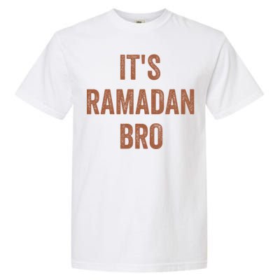 Its Ramadan Bro Gift Ramadan Mubarak Garment-Dyed Heavyweight T-Shirt