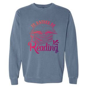 Id Rather Be Reading Book Lover Pile Of Books Gift Garment-Dyed Sweatshirt