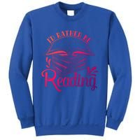 Id Rather Be Reading Book Lover Pile Of Books Gift Sweatshirt