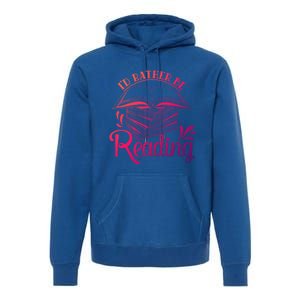 Id Rather Be Reading Book Lover Pile Of Books Gift Premium Hoodie