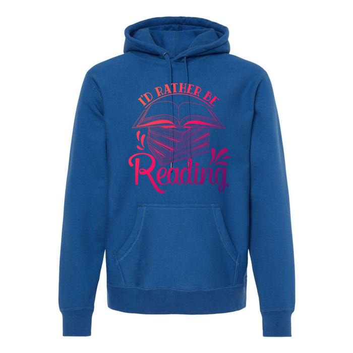 Id Rather Be Reading Book Lover Pile Of Books Gift Premium Hoodie