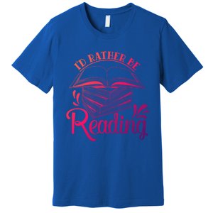 Id Rather Be Reading Book Lover Pile Of Books Gift Premium T-Shirt