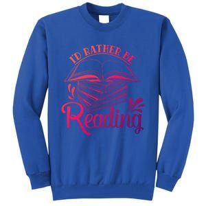 Id Rather Be Reading Book Lover Pile Of Books Gift Tall Sweatshirt