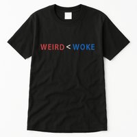 ID Rather Be Woke Than Weird Funny Political Tall T-Shirt