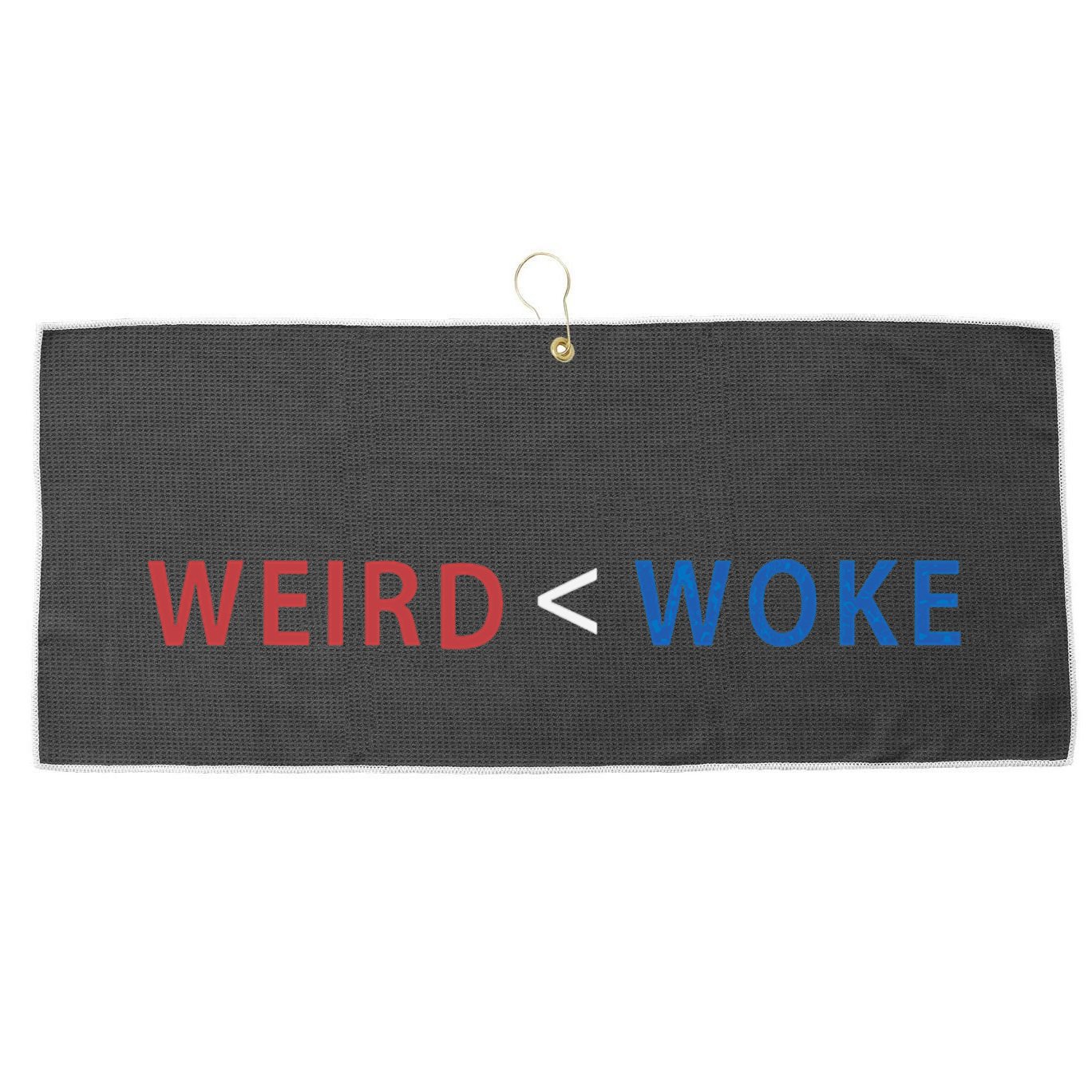 ID Rather Be Woke Than Weird Funny Political Large Microfiber Waffle Golf Towel