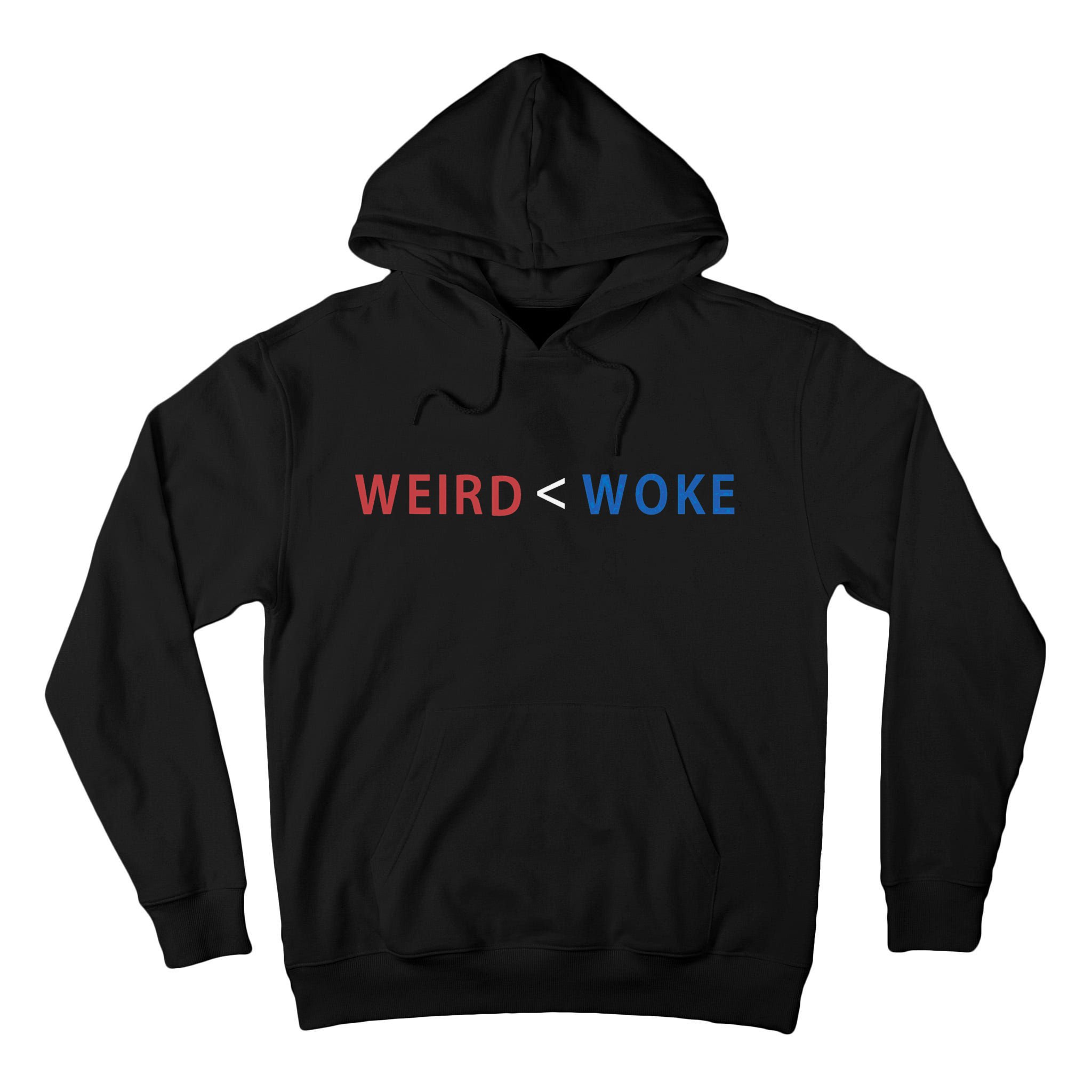 ID Rather Be Woke Than Weird Funny Political Tall Hoodie