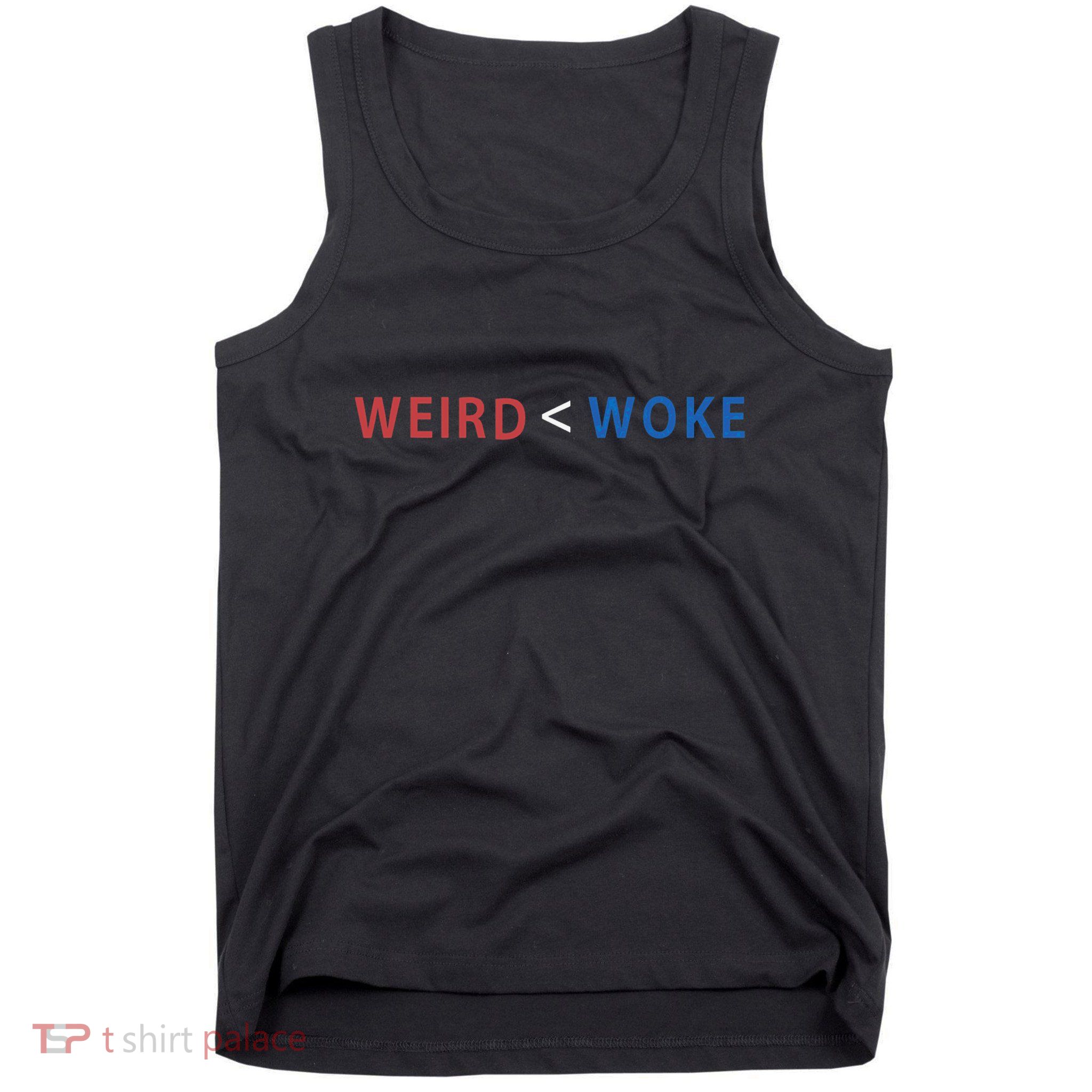 ID Rather Be Woke Than Weird Funny Political Tank Top